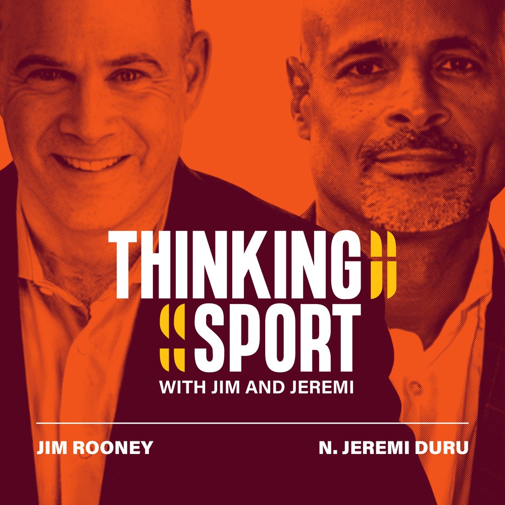 Thinking Sport, with Jim Rooney and N. Jeremi Duru